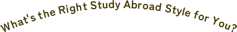What's the Right Study Abroad Style for You?